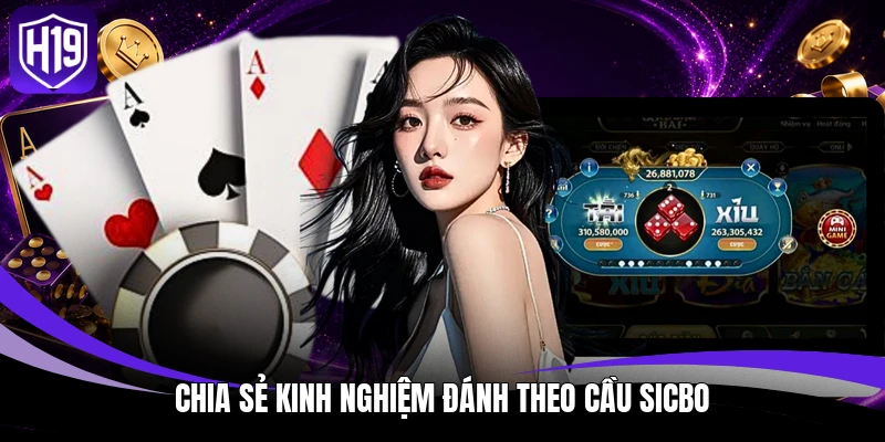 Chia sẻ kinh nghiệm đánh theo cầu Sicbo