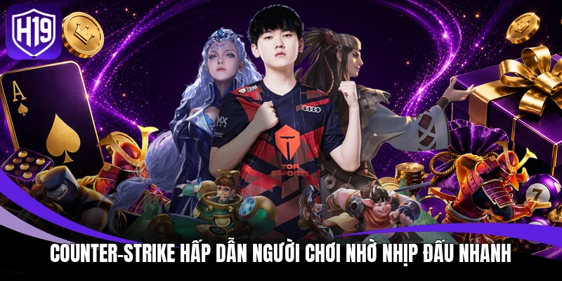 Counter-Strike hấp dẫn người chơi nhờ nhịp đấu nhanh