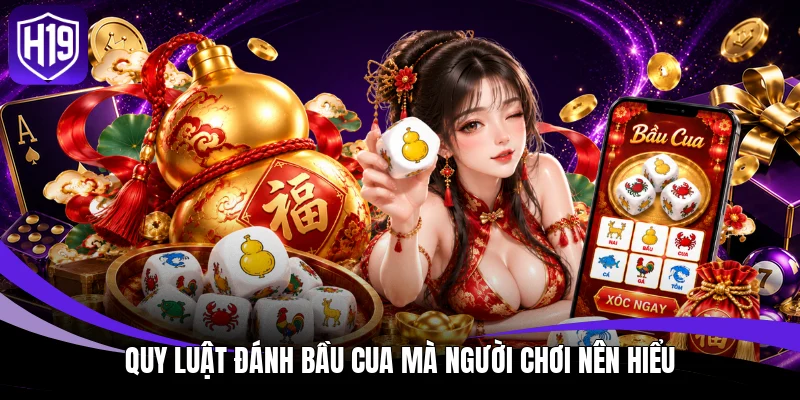 Quy luật đánh bầu cua mà người chơi nên hiểu