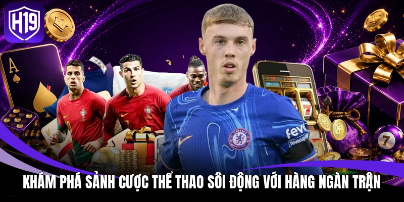 H19 Casino ✔️ Link Vào Trang Chủ H19.Com Nhà Cái Chính Thức 2026 11 Khám phá sảnh cược thể thao sôi động với hàng ngàn trận